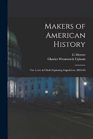 Makers of American History: The Lewis & Clark Exploring Expedition, 1804-06