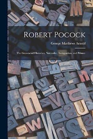 Robert Pocock: The Gravesend Historian, Naturalist, Antiquarian, and Printer