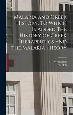 Malaria and Greek History. To Which is Added The History of Greek Therapeutics and the Malaria Theory