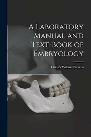 A Laboratory Manual and Text-book of Embryology