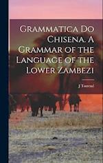 Grammatica do Chisena. A Grammar of the Language of the Lower Zambezi 