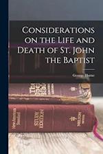 Considerations on the Life and Death of St. John the Baptist 