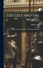 The Celt and the World: A Study of the Relation of Celt and Teuton in History 