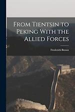 From Tientsin to Peking With the Allied Forces 