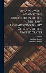An Argument Against the Jurisdiction of the Military Commissions to try Citizens of the United States 