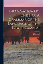 Grammatica do Chisena. A Grammar of the Language of the Lower Zambezi 