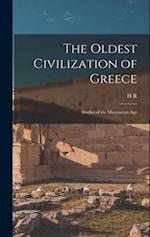 The Oldest Civilization of Greece: Studies of the Mycenaean Age 