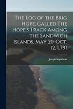 The log of the Brig Hope, Called The Hope's Track Among the Sandwich Islands, May 20-Oct. 12, L791 