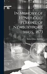 In Memory of Henry Coit Perkins, of Newburyport, Mass., 1873 