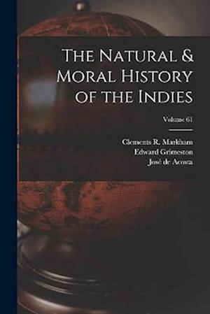 The Natural & Moral History of the Indies; Volume 61