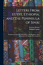 Letters From Egypt, Ethiopia, and the Peninsula of Sinai: With Extracts From his "Chronology of the Egyptians", With Reference to the Exodus of the Is