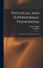 Psychical and Supernormal Phenomena: Their Observation and Experimentation 