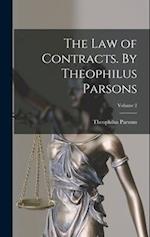 The law of Contracts. By Theophilus Parsons; Volume 2 