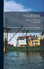Fisheries: Notes on Australia's Fisheries, With a Summary of the Results Obtained by the F.I.S. "Endeavour" 