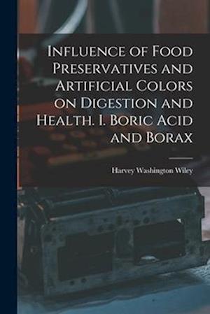 Influence of Food Preservatives and Artificial Colors on Digestion and Health. I. Boric Acid and Borax