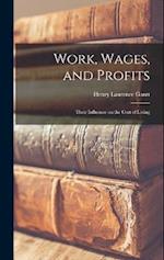 Work, Wages, and Profits; Their Influence on the Cost of Living 