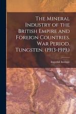 The Mineral Industry of the British Empire and Foreign Countries. War Period. Tungsten. (1913-1919.) 
