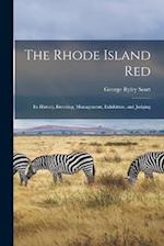 The Rhode Island red; its History, Breeding, Management, Exhibition, and Judging 