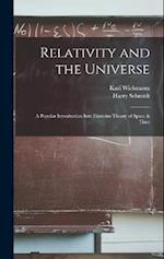 Relativity and the Universe; a Popular Introduction Into Einsteins Theory of Space & Time 