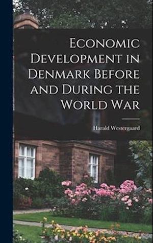 Economic Development in Denmark Before and During the World War