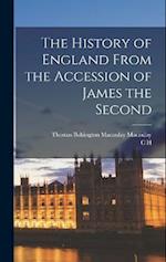 The History of England From the Accession of James the Second 