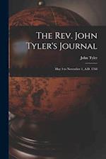 The Rev. John Tyler's Journal: May 4 to November 1, A.D. 1768 