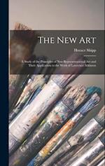 The new art; a Study of the Principles of Non-representational art and Their Application in the Work of Lawrence Atkinson 