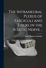 The Intraneural Plexus of Fasciculi and Fibers in the Sciatic Nerve .. 