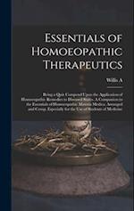 Essentials of Homoeopathic Therapeutics; Being a Quiz Compend Upon the Application of Homoeopathic Remedies to Diseased States. A Companion to the Ess