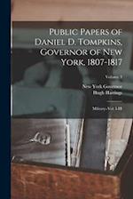 Public Papers of Daniel D. Tompkins, Governor of New York, 1807-1817: Military--vol. I-III; Volume 3 