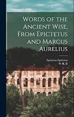 Words of the Ancient Wise, From Epictetus and Marcus Aurelius 