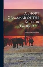 A Short Grammar of the Shilluk Language 