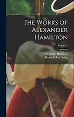 The Works of Alexander Hamilton; Volume 7 