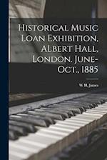 Historical Music Loan Exhibition, ALbert Hall, London. June-Oct., 1885 
