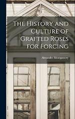 The History and Culture of Grafted Roses for Forcing 