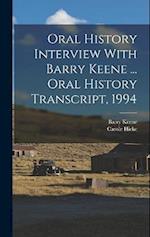 Oral History Interview With Barry Keene ... Oral History Transcript, 1994 