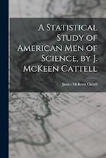A Statistical Study of American men of Science, by J. McKeen Cattell 