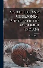 Social Life and Ceremonial Bundles of the Menomini Indians 