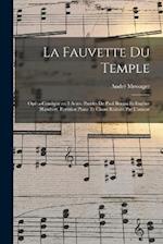 La fauvette du temple; opéra-comique en 3 actes. Paroles de Paul Burani et Eugène Humbert. Partition piano et chant réduite par l'auteur