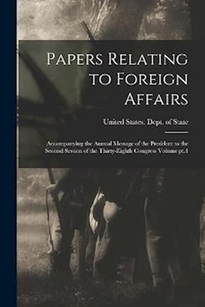 Papers Relating to Foreign Affairs: Accompanying the Annual Message of the President to the Second Session of the Thirty-eighth Congress Volume pt.4