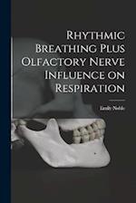 Rhythmic Breathing Plus Olfactory Nerve Influence on Respiration 