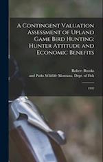 A Contingent Valuation Assessment of Upland Game Bird Hunting: Hunter Attitude and Economic Benefits: 1992 