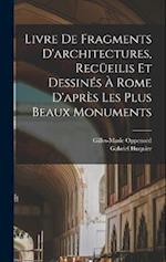 Livre de fragments d'architectures, recüeilis et dessinés à Rome d'après les plus beaux monuments