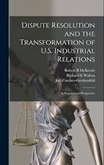 Dispute Resolution and the Transformation of U.S. Industrial Relations: A Negotiations Perspective 