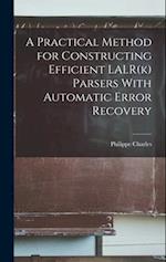 A Practical Method for Constructing Efficient LALR(k) Parsers With Automatic Error Recovery 