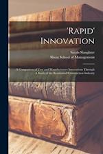 'Rapid' Innovation: A Comparison of User and Manufactureer Innovations Through A Study of the Residential Construction Industry 
