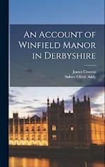 An Account of Winfield Manor in Derbyshire 