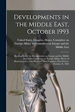 Developments in the Middle East, October 1993: Hearing Before the Subcommittee on Europe and the Middle East of the Committee on Foreign Affairs, Hous
