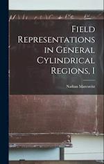 Field Representations in General Cylindrical Regions, I 