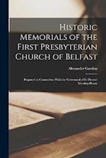 Historic Memorials of the First Presbyterian Church of Belfast: Prepared in Connection With the Centennial of its Present Meeting-house 